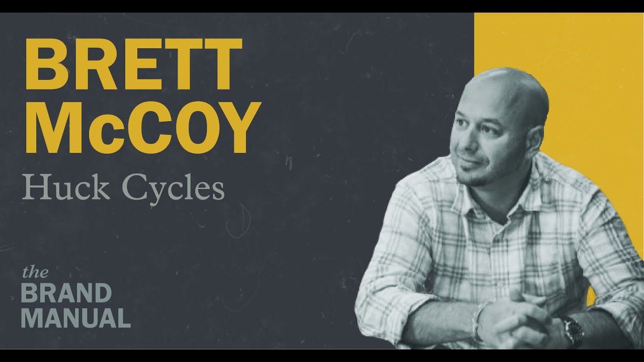 The Brand Manual: Ep 52: Brett McCoy – Huck Cycles